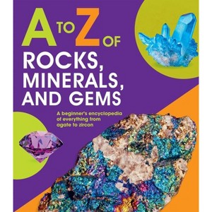 A to Z of Rocks, Minerals, and Gems - by  Claudia Martin (Hardcover) - 1 of 1