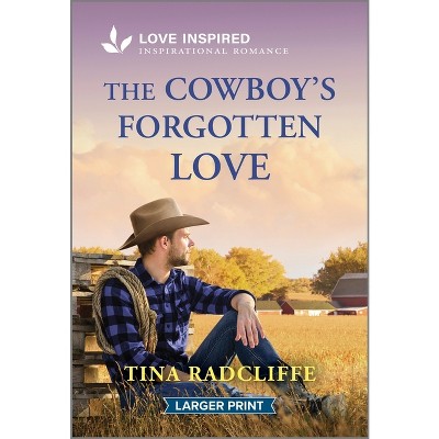 The Cowboy's Forgotten Love - (Lazy M Ranch) Large Print by  Tina Radcliffe (Paperback)