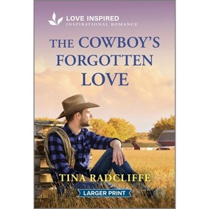 The Cowboy's Forgotten Love - (Lazy M Ranch) Large Print by  Tina Radcliffe (Paperback) - 1 of 1