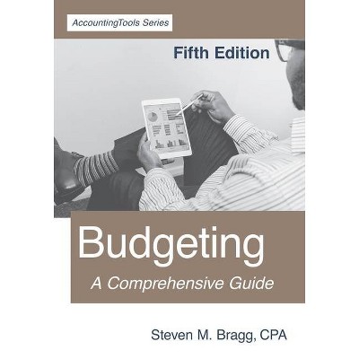 Budgeting - by  Steven M Bragg (Paperback)