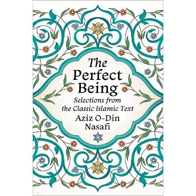 The Perfect Being - by  Aziz O-Din Nasafi (Paperback)