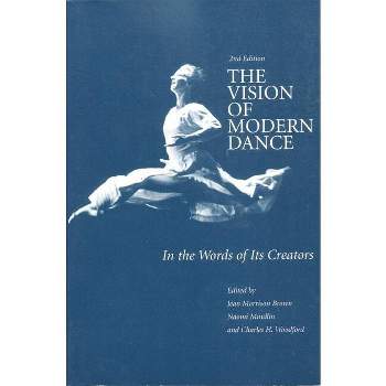 The Vision of Modern Dance - 2nd Edition by  Jean M Brown & Naomi Mindlin & Charles Humphrey Woodford (Paperback)