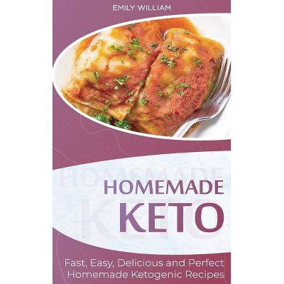 Homemade Keto - by  Emily William (Hardcover)