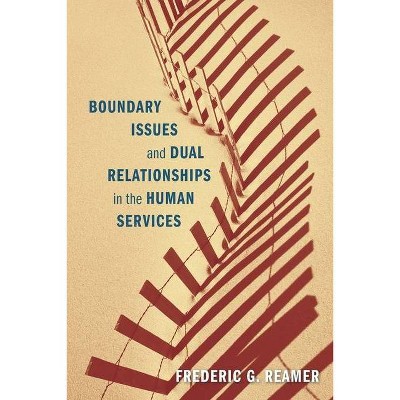 Boundary Issues and Dual Relationships in the Human Services - 2nd Edition by  Frederic G Reamer (Paperback)