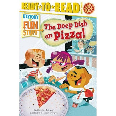 The Deep Dish on Pizza! - (History of Fun Stuff) by  Stephen Krensky (Paperback)