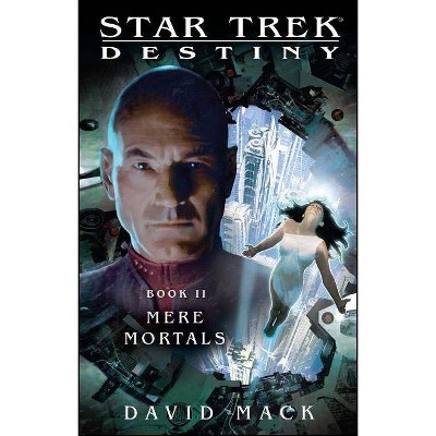 Star Trek: Destiny #2: Mere Mortals - (Star Trek: The Next Generation) by  David Mack (Paperback)