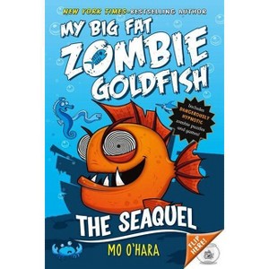 My Big Fat Zombie Goldfish SeaQuel ( My Big Fat Zombie Goldfish) (Reprint) (Paperback) by Mo O'Hara - 1 of 1
