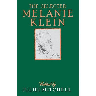 Selected Melanie Klein - by  Juliet Mitchell (Paperback)