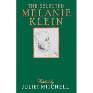 Selected Melanie Klein - by  Juliet Mitchell (Paperback) - 1 of 1