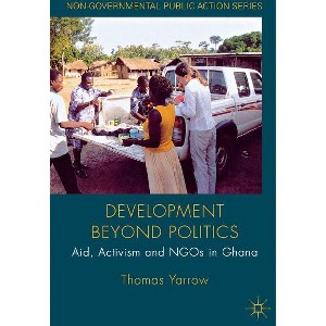Development Beyond Politics - (Non-Governmental Public Action) by  Thomas Yarrow (Hardcover) - 1 of 1