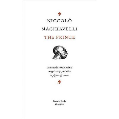 The Prince - (Penguin Great Ideas) by  Niccolo Machiavelli (Paperback)