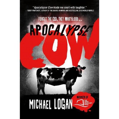 Apocalypse Cow - by  Michael Logan (Paperback)