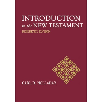 Introduction to the New Testament - by  Carl R Holladay (Paperback)