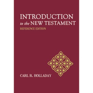 Introduction to the New Testament - by  Carl R Holladay (Paperback) - 1 of 1