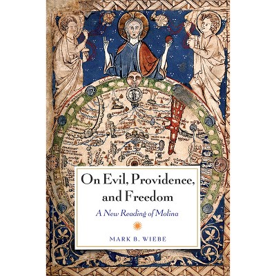 On Evil, Providence, and Freedom - by  Mark Wiebe (Hardcover)
