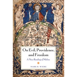 On Evil, Providence, and Freedom - by  Mark Wiebe (Hardcover) - 1 of 1