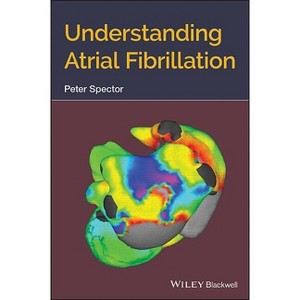 Understanding Atrial Fibrillation - by  Peter Spector (Paperback) - 1 of 1