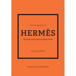 The Little Book of Hermès - (Little Books of Fashion) 14th Edition by  Karen Homer (Hardcover) - 1 of 1
