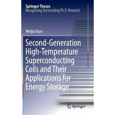 Second-Generation High-Temperature Superconducting Coils and Their Applications for Energy Storage - by  Weijia Yuan (Hardcover)