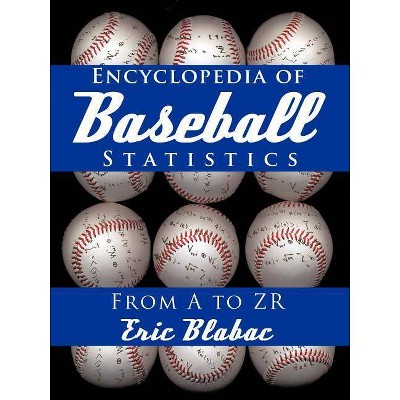 Encyclopedia of Baseball Statistics - by  Eric Blabac (Paperback)