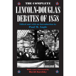The Complete Lincoln-Douglas Debates of 1858 - by  Abraham Lincoln & Stephen a Douglas (Paperback) - 1 of 1