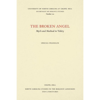 The Broken Angel - (North Carolina Studies in the Romance Languages and Literatu) by  Ursula Franklin (Paperback)