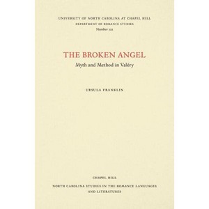 The Broken Angel - (North Carolina Studies in the Romance Languages and Literatu) by  Ursula Franklin (Paperback) - 1 of 1