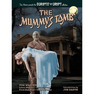 The Mummy's Tomb - Scripts from the Crypt collection No. 14 - by  Tom Weaver & Laura Wagner & Rich Scrivani (Paperback) - 1 of 1