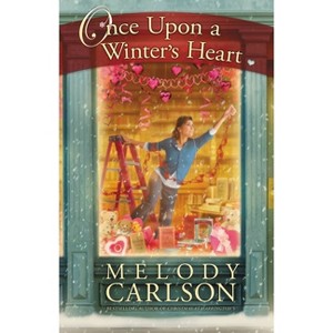Once Upon a Winter's Heart - by  Melody Carlson (Paperback) - 1 of 1