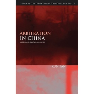 Arbitration in China - (China and International Economic Law) by  Kun Fan (Hardcover) - 1 of 1