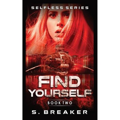 Find Yourself - (Selfless) by  S Breaker (Paperback)