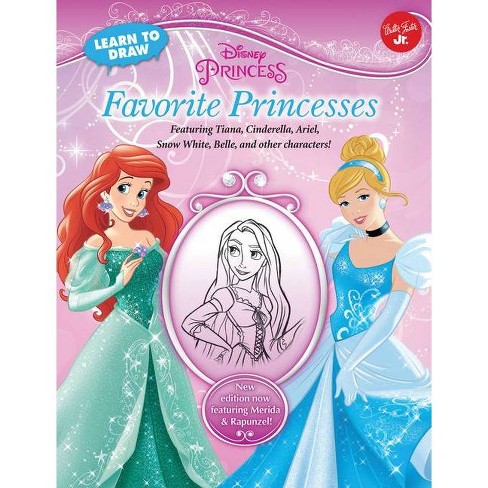 Learn To Draw Disney Favorite Princesses - (licensed Learn To Draw) By ...