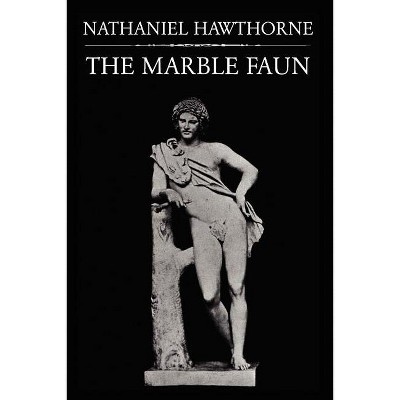 The Marble Faun - by  Nathaniel Hawthorne (Paperback)