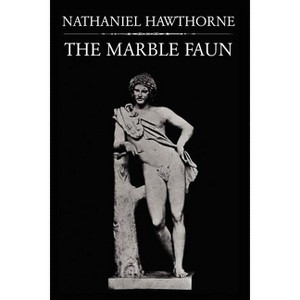 The Marble Faun - by  Nathaniel Hawthorne (Paperback) - 1 of 1