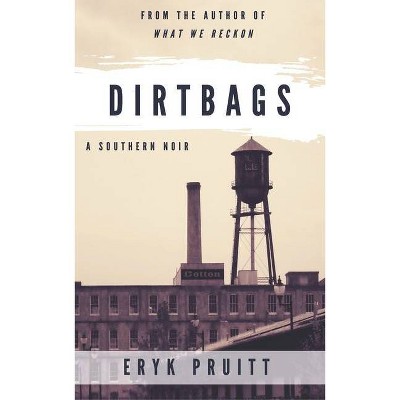 Dirtbags - by  Eryk Pruitt (Paperback)