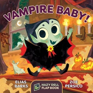 Vampire Baby! - (Hazy Dell Flap Book) by  Elias Barks (Board Book) - 1 of 1