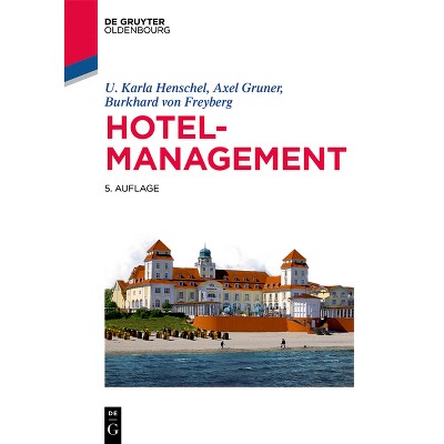 Hotelmanagement - (De Gruyter Studium) 5th Edition by  U Karla Henschel & Axel Gruner & Burkhard Von Freyberg (Paperback)