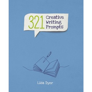 321 Creative Writing Prompts - by  Lisa Dyer (Paperback) - 1 of 1
