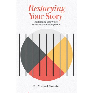 Restorying Your Story - by  Michael Gauthier (Paperback) - 1 of 1