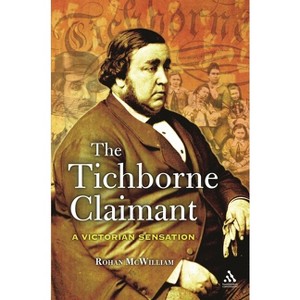 The Tichborne Claimant - by  Rohan McWilliam (Paperback) - 1 of 1