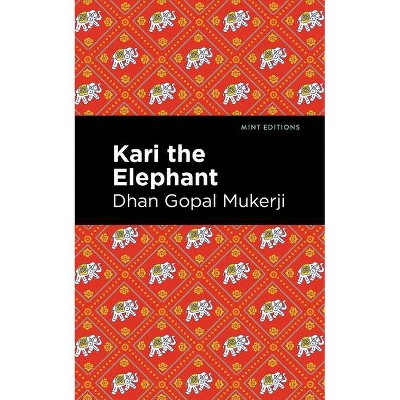 Kari the Elephant - (Mint Editions) by  Dhan Gopal Mukerji (Paperback)