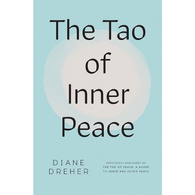 The Tao of Inner Peace - by  Diane Dreher (Paperback)