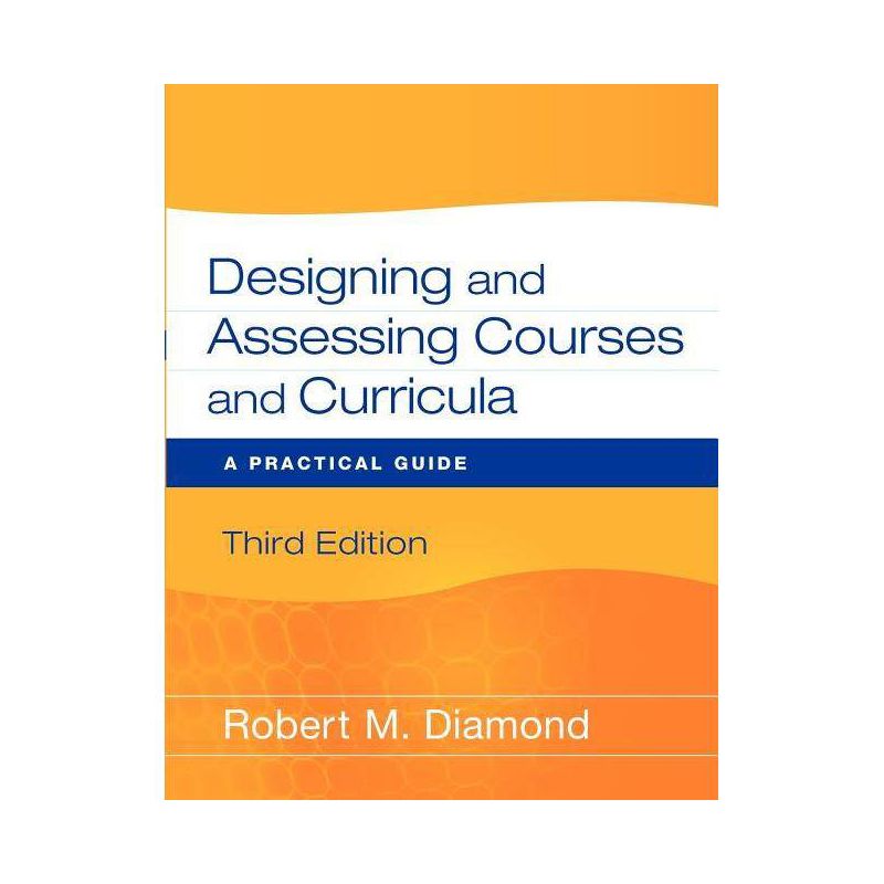 Designing and Assessing Courses and Curricula - 3rd Edition by  Robert M Diamond (Paperback), 1 of 2