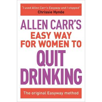 Allen Carr's Easy Way for Women to Quit Drinking - (Allen Carr's Easyway) (Paperback)
