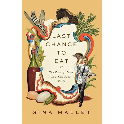Last Chance to Eat - by  Gina Mallet (Paperback)