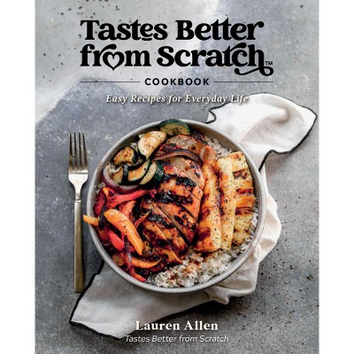 Tastes Better From Scratch Cookbook - By Lauren Allen (hardcover) : Target