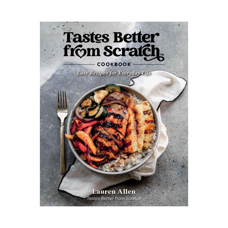 Tastes Better from Scratch Cookbook - by  Lauren Allen (Hardcover), 1 of 2