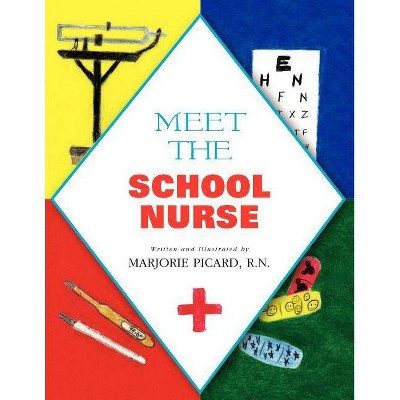 Meet The School Nurse - by  Marjorie R N Picard (Paperback)