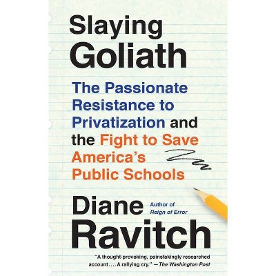 Slaying Goliath - by  Diane Ravitch (Paperback)