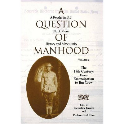 A Question of Manhood - (Blacks in the Diaspora (Paperback)) by  Darlene Clark Hine & Earnestine L Jenkins (Paperback)